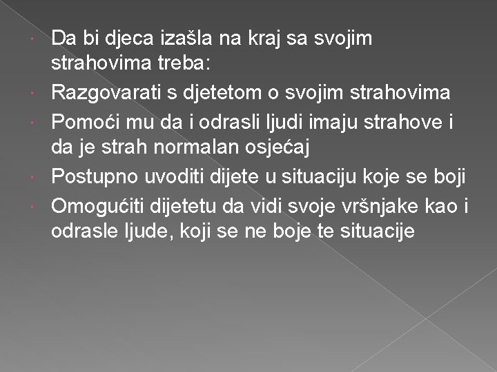  Da bi djeca izašla na kraj sa svojim strahovima treba: Razgovarati s djetetom