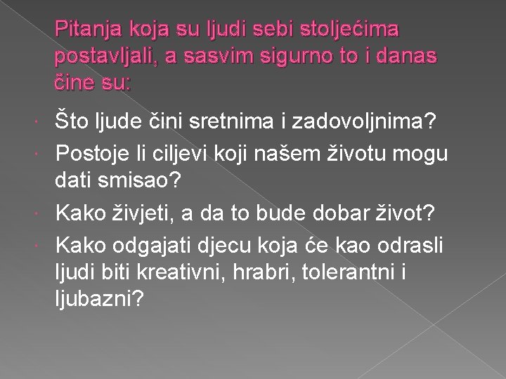 Pitanja koja su ljudi sebi stoljećima postavljali, a sasvim sigurno to i danas čine