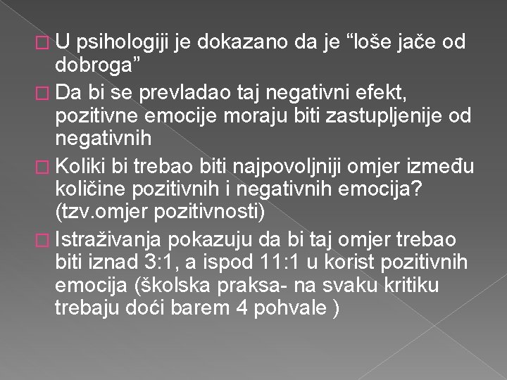 � U psihologiji je dokazano da je “loše jače od dobroga” � Da bi