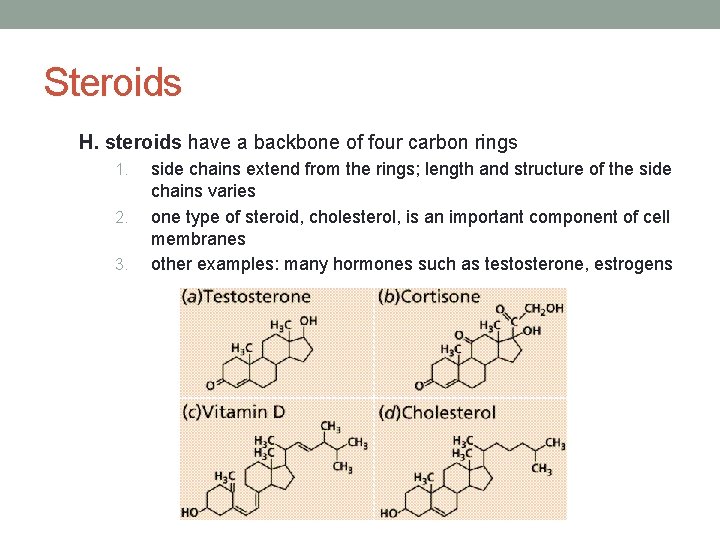 Steroids H. steroids have a backbone of four carbon rings 1. 2. 3. side Steroids H. steroids have a backbone of four carbon rings 1. 2. 3. side