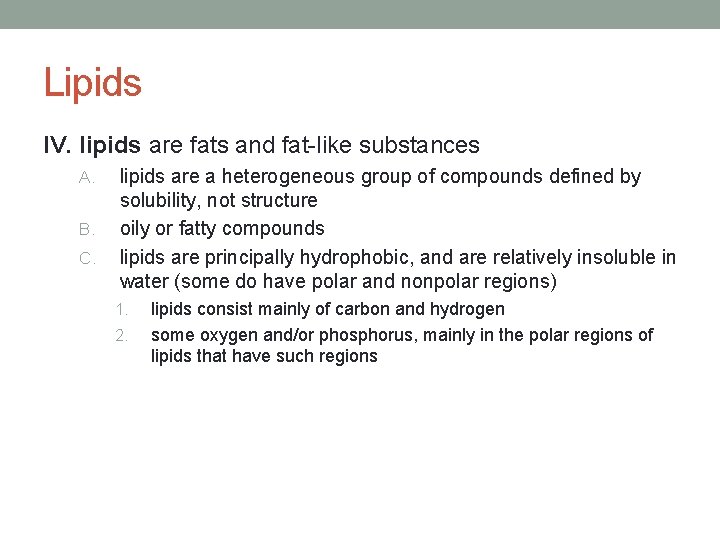 Lipids IV. lipids are fats and fat-like substances A. B. C. lipids are a Lipids IV. lipids are fats and fat-like substances A. B. C. lipids are a