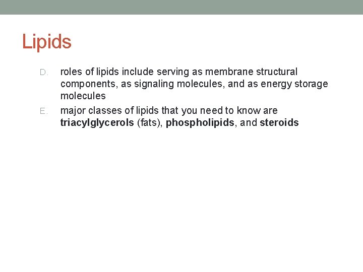 Lipids D. E. roles of lipids include serving as membrane structural components, as signaling Lipids D. E. roles of lipids include serving as membrane structural components, as signaling