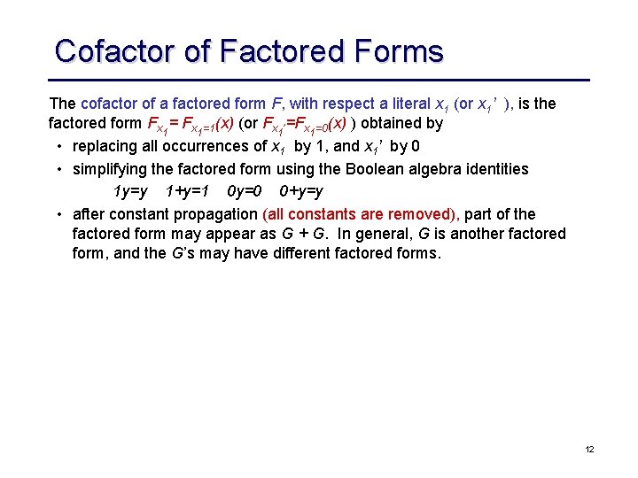 Cofactor of Factored Forms The cofactor of a factored form F, with respect a