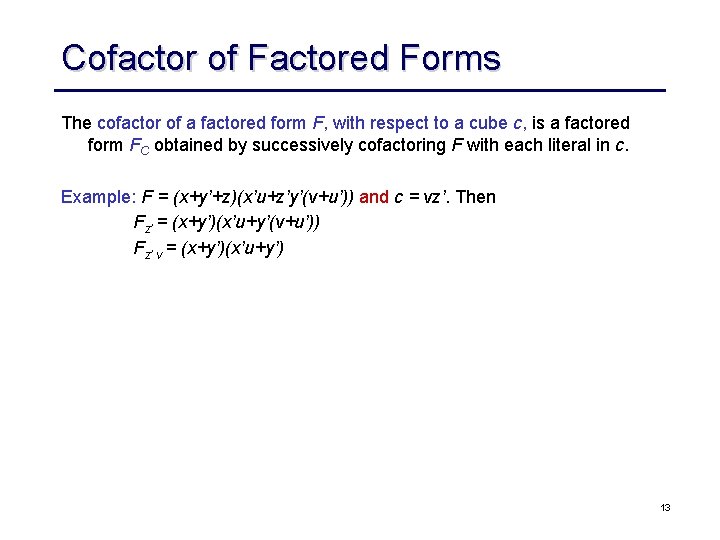 Cofactor of Factored Forms The cofactor of a factored form F, with respect to