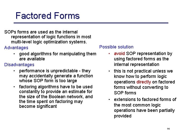 Factored Forms SOPs forms are used as the internal representation of logic functions in