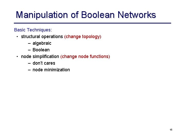 Manipulation of Boolean Networks Basic Techniques: • structural operations (change topology) – algebraic –