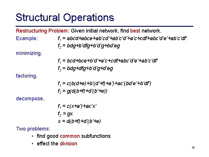 Structural Operations Restructuring Problem: Given initial network, find best network. Example: f 1 =