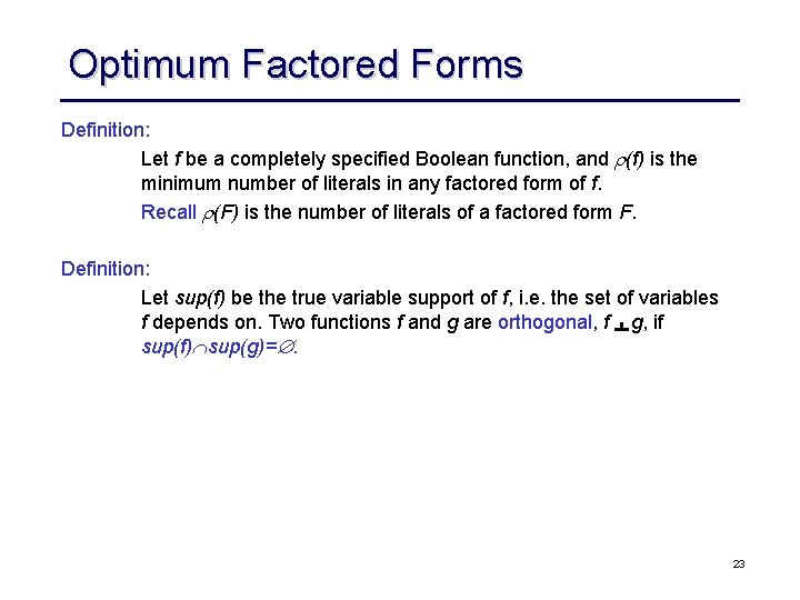 Optimum Factored Forms Definition: Let f be a completely specified Boolean function, and (f)