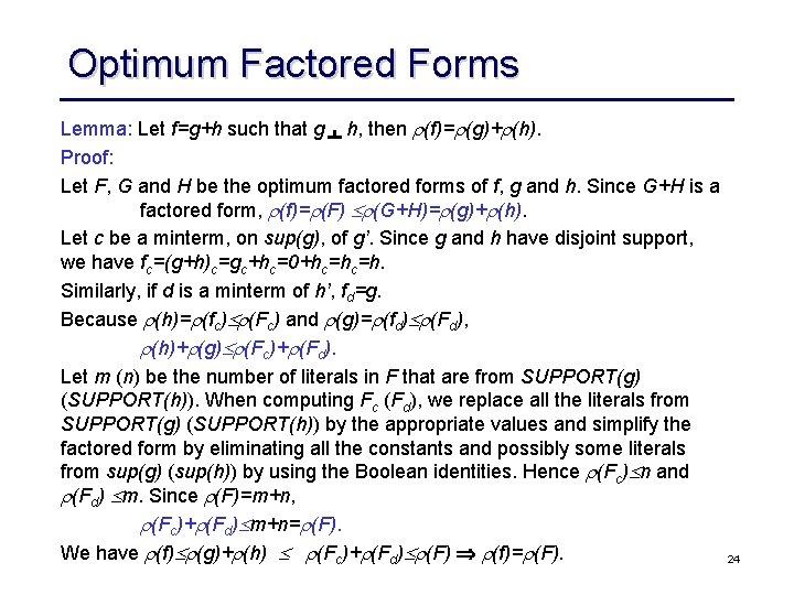 Optimum Factored Forms Lemma: Let f=g+h such that g h, then (f)= (g)+ (h).