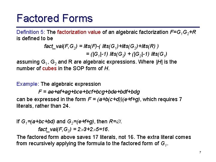 Factored Forms Definition 5: The factorization value of an algebraic factorization F=G 1 G