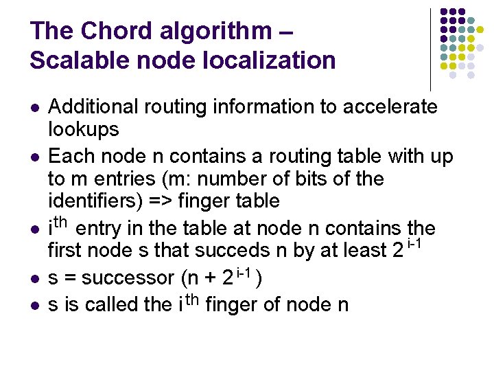 The Chord algorithm – Scalable node localization l l l Additional routing information to