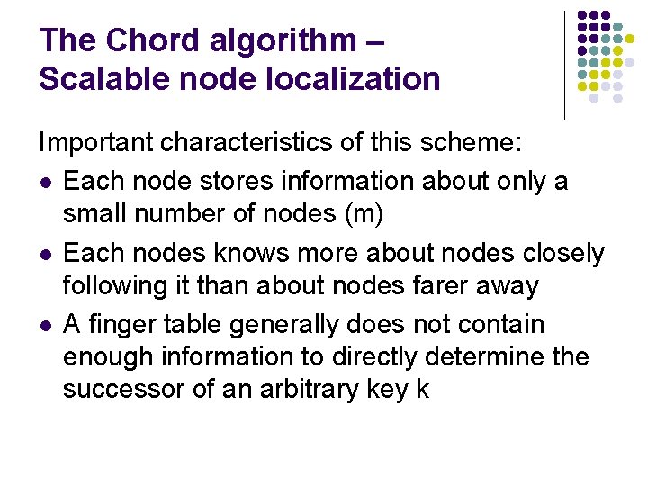 The Chord algorithm – Scalable node localization Important characteristics of this scheme: l Each