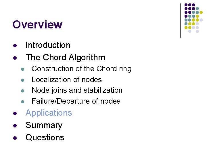 Overview Introduction The Chord Algorithm l l l l l Construction of the Chord