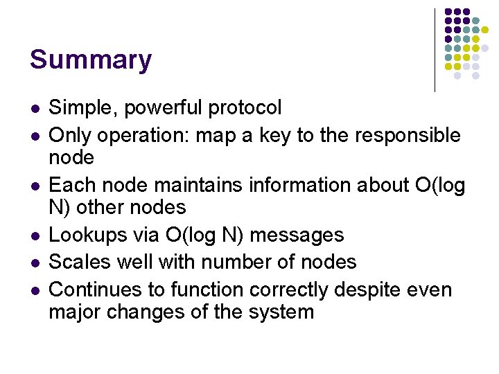 Summary l l l Simple, powerful protocol Only operation: map a key to the