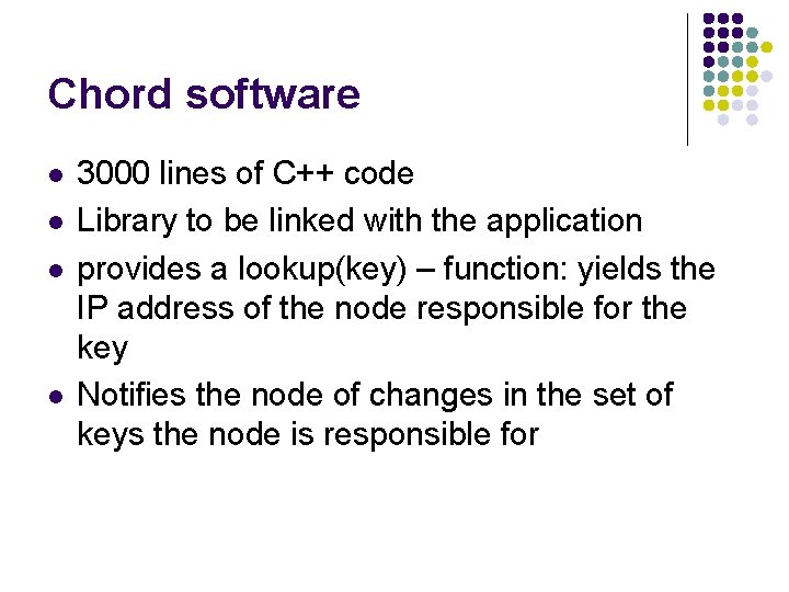 Chord software l l 3000 lines of C++ code Library to be linked with