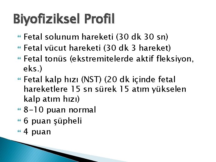 Biyofiziksel Profil Fetal solunum hareketi (30 dk 30 sn) Fetal vücut hareketi (30 dk