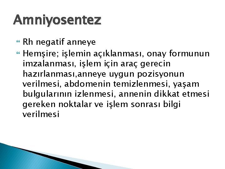 Amniyosentez Rh negatif anneye Hemşire; işlemin açıklanması, onay formunun imzalanması, işlem için araç gerecin