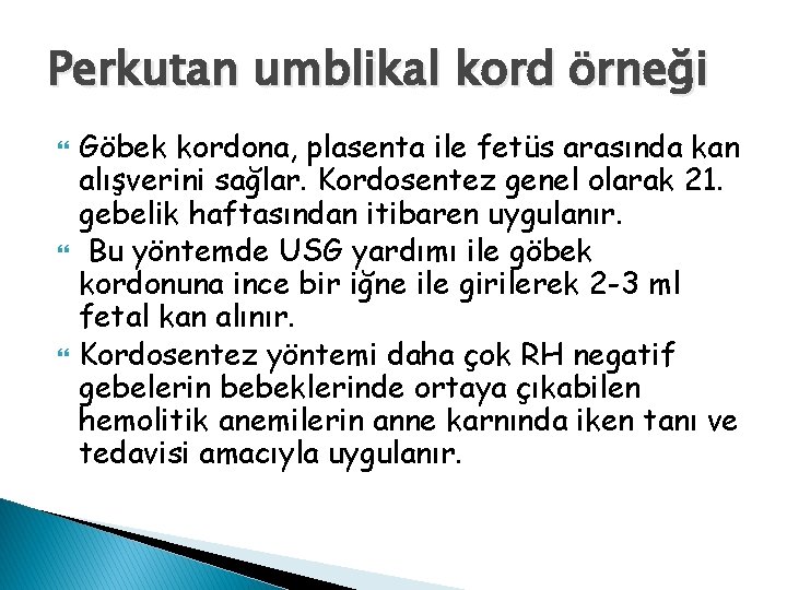 Perkutan umblikal kord örneği Göbek kordona, plasenta ile fetüs arasında kan alışverini sağlar. Kordosentez