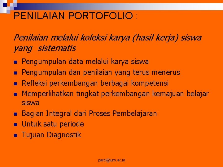 PENILAIAN PORTOFOLIO : Penilaian melalui koleksi karya (hasil kerja) siswa yang sistematis n n