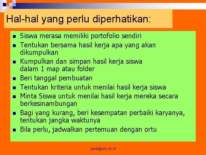 Hal-hal yang perlu diperhatikan: n n n n Siswa merasa memiliki portofolio sendiri Tentukan