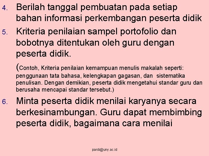 4. 5. Berilah tanggal pembuatan pada setiap bahan informasi perkembangan peserta didik Kriteria penilaian