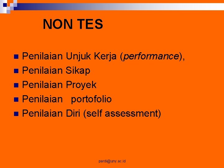 NON TES Penilaian Unjuk Kerja (performance), n Penilaian Sikap n Penilaian Proyek n Penilaian