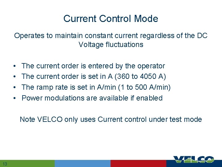 Current Control Mode Operates to maintain constant current regardless of the DC Voltage fluctuations