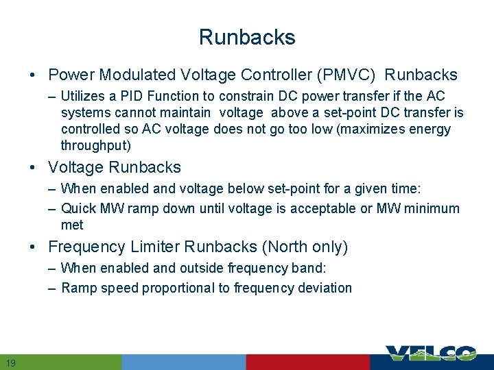 Runbacks • Power Modulated Voltage Controller (PMVC) Runbacks – Utilizes a PID Function to