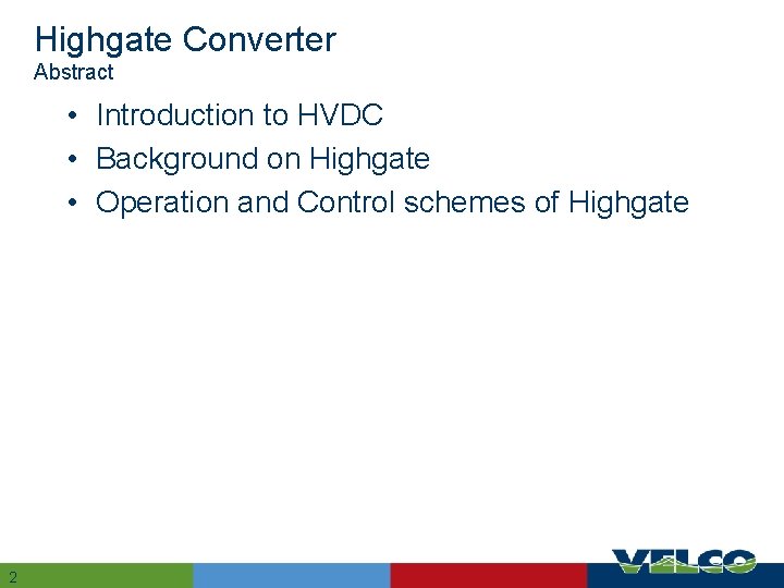 Highgate Converter Abstract • Introduction to HVDC • Background on Highgate • Operation and