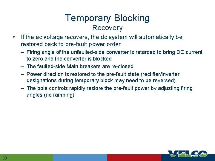 Temporary Blocking Recovery • If the ac voltage recovers, the dc system will automatically
