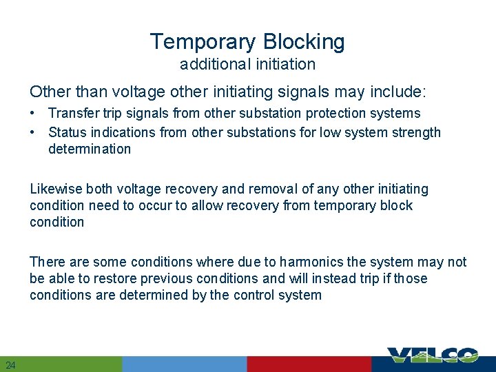 Temporary Blocking additional initiation Other than voltage other initiating signals may include: • Transfer