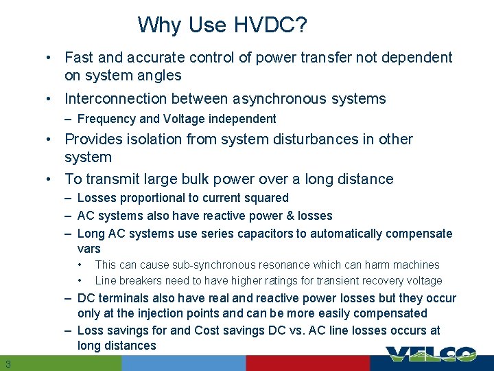 Why Use HVDC? • Fast and accurate control of power transfer not dependent on