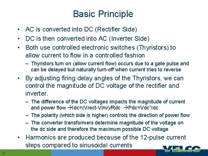 Basic Principle • AC is converted into DC (Rectifier Side) • DC is then