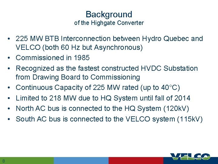 Background of the Highgate Converter • 225 MW BTB Interconnection between Hydro Quebec and