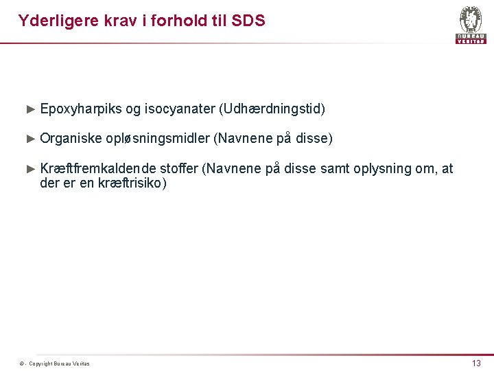 Yderligere krav i forhold til SDS ► Epoxyharpiks og isocyanater (Udhærdningstid) ► Organiske opløsningsmidler