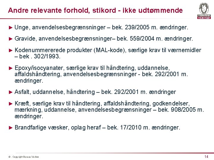 Andre relevante forhold, stikord - ikke udtømmende ► Unge, anvendelsesbegrænsninger – bek. 239/2005 m.