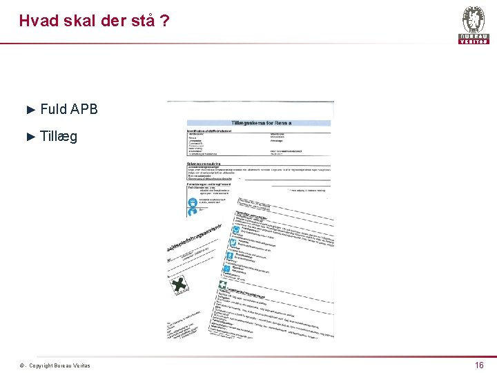 Hvad skal der stå ? ► Fuld APB ► Tillæg © - Copyright Bureau