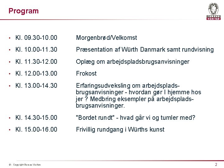 Program • Kl. 09. 30 -10. 00 Morgenbrød/Velkomst • Kl. 10. 00 -11. 30