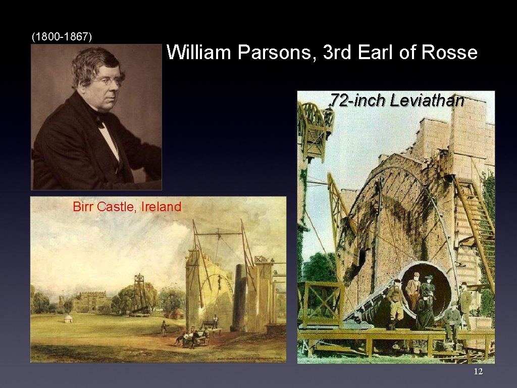 (1800 -1867) William Parsons, 3 rd Earl of Rosse 72 -inch Leviathan Birr Castle,