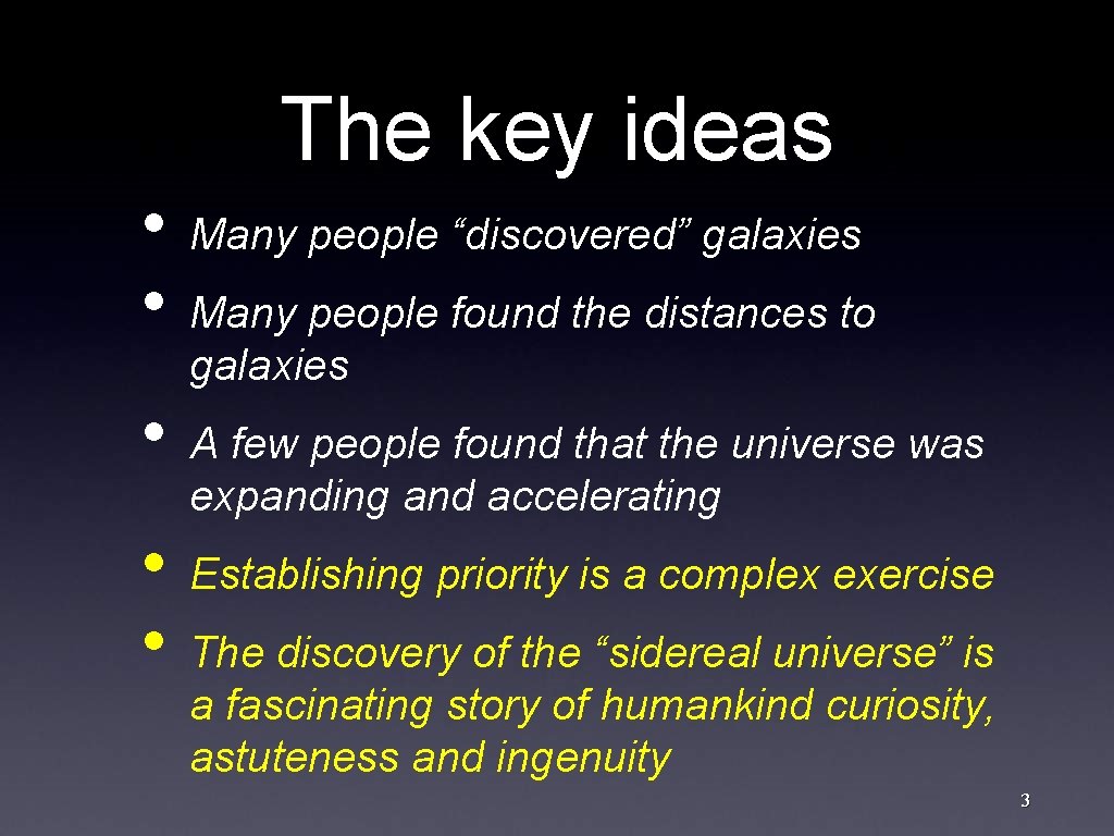 The key ideas • • • Many people “discovered” galaxies Many people found the