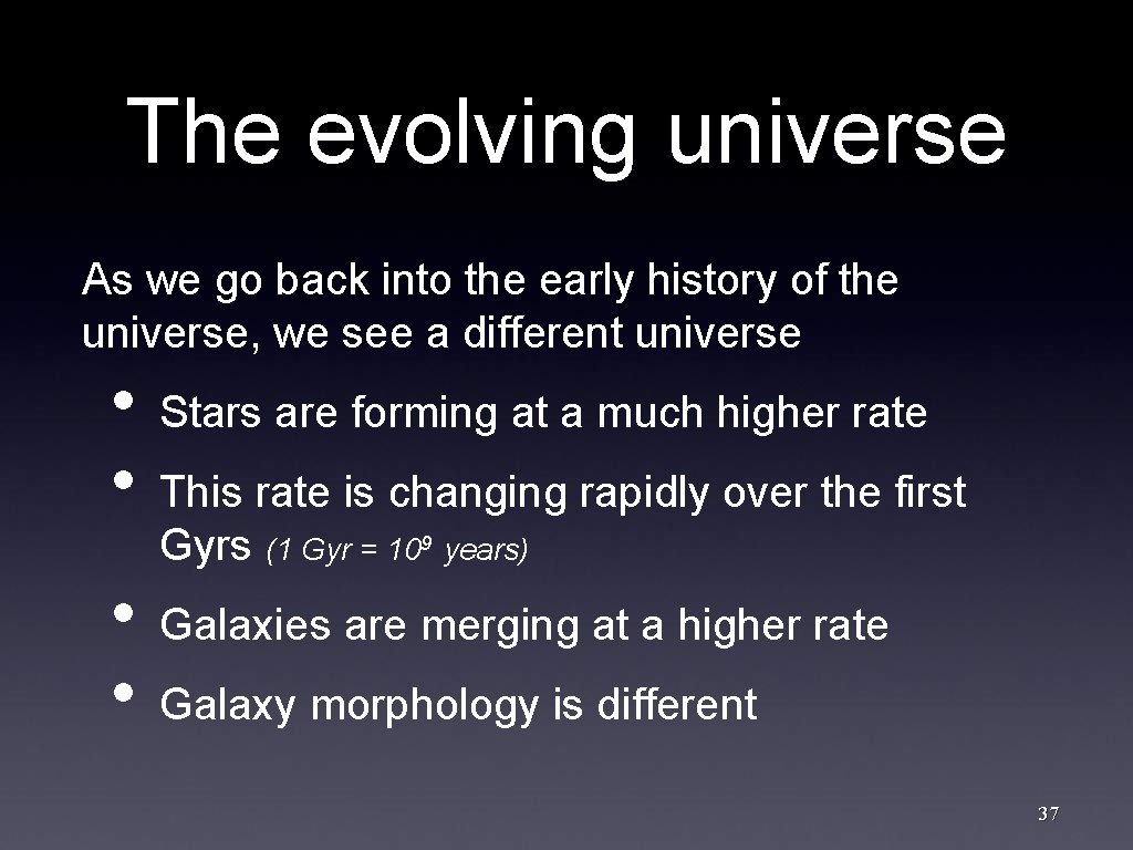 The evolving universe As we go back into the early history of the universe,