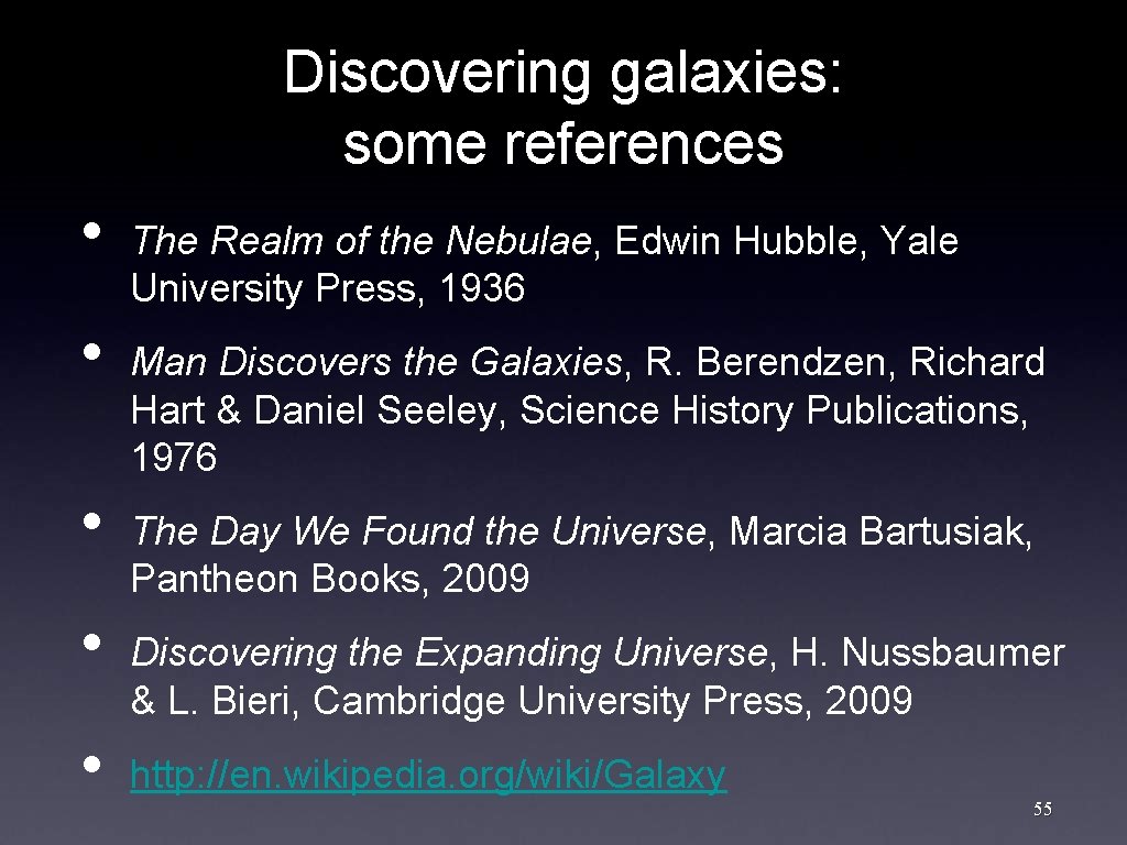 Discovering galaxies: some references • • • The Realm of the Nebulae, Edwin Hubble,