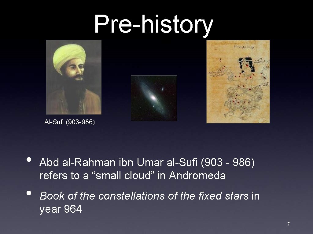 Pre-history Al-Sufi (903 -986) • • Abd al-Rahman ibn Umar al-Sufi (903 - 986)
