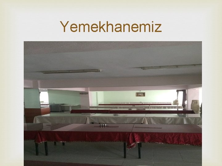 Yemekhanemiz 