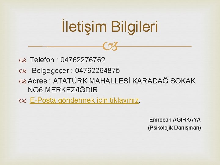 İletişim Bilgileri Telefon : 04762276762 Belgegeçer : 04762264875 Adres : ATATÜRK MAHALLESİ KARADAĞ SOKAK