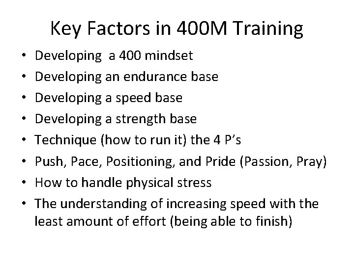 Key Factors in 400 M Training • • Developing a 400 mindset Developing an