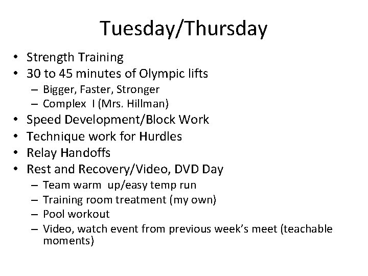 Tuesday/Thursday • Strength Training • 30 to 45 minutes of Olympic lifts – Bigger,