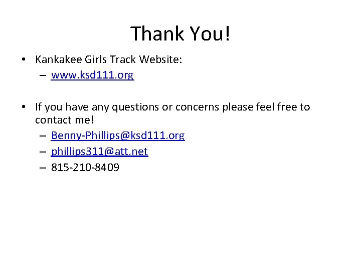 Thank You! • Kankakee Girls Track Website: – www. ksd 111. org • If