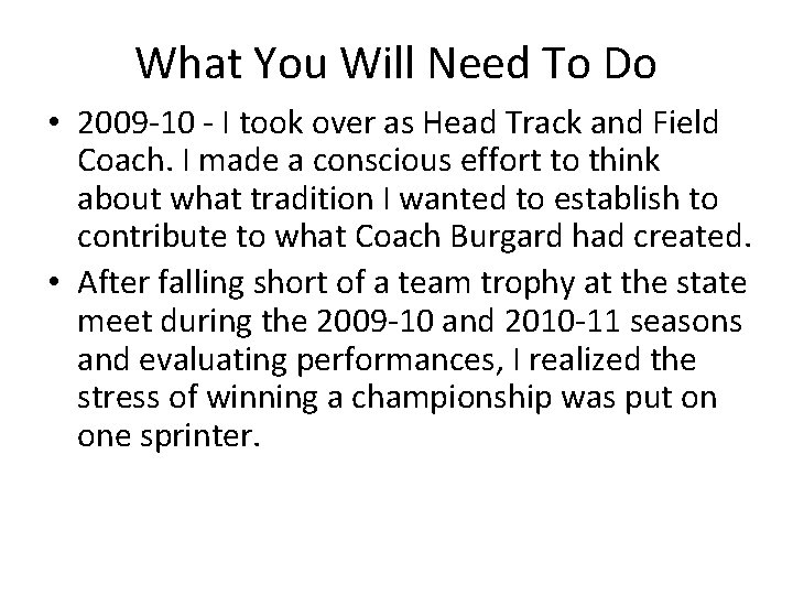 What You Will Need To Do • 2009 -10 - I took over as