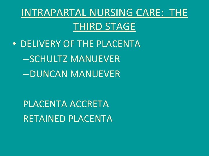 INTRAPARTAL NURSING CARE: THE THIRD STAGE • DELIVERY OF THE PLACENTA – SCHULTZ MANUEVER